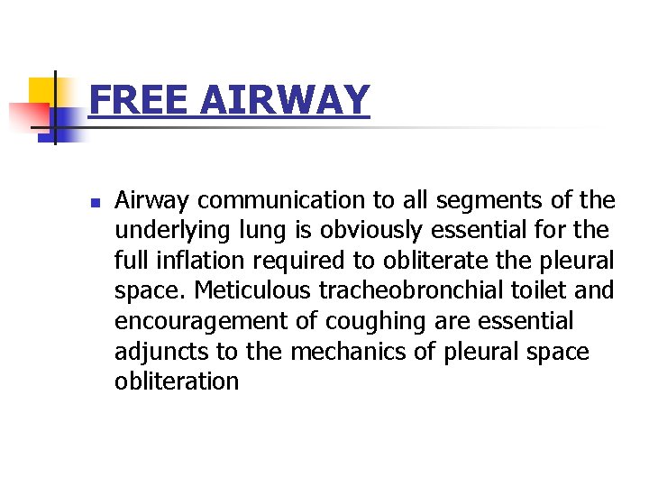 FREE AIRWAY n Airway communication to all segments of the underlying lung is obviously