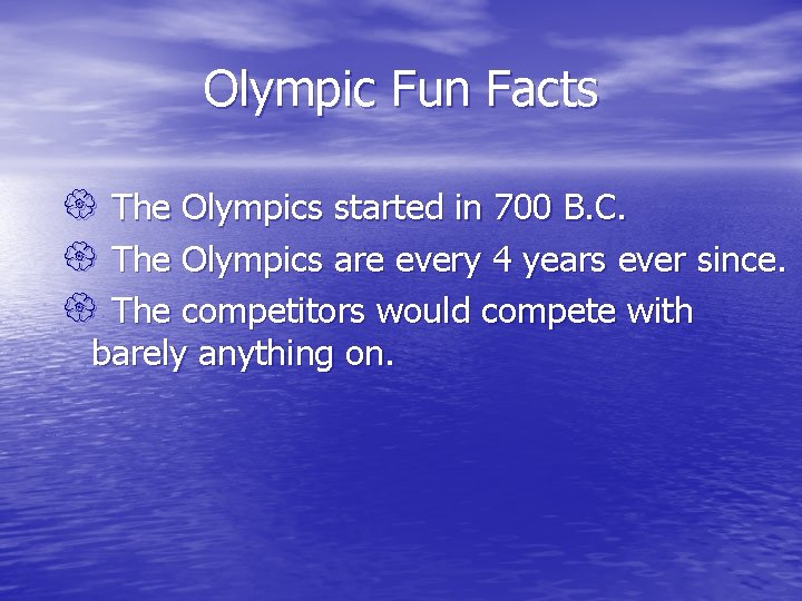 Olympic Fun Facts { The Olympics started in 700 B. C. { The Olympics