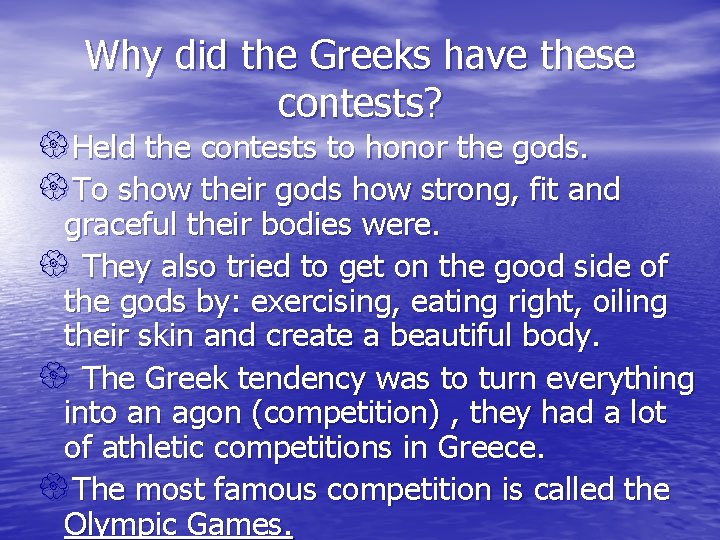 Why did the Greeks have these contests? {Held the contests to honor the gods.