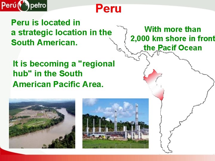 Peru is located in a strategic location in the South American. It is becoming