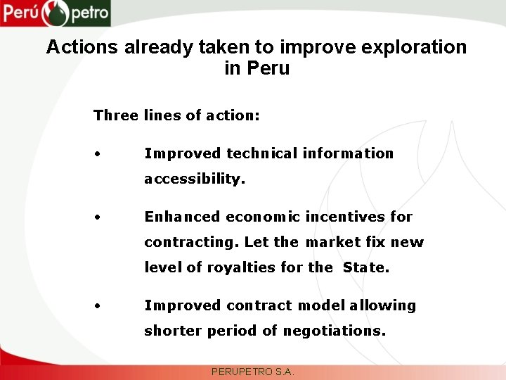Actions already taken to improve exploration in Peru Three lines of action: • Improved