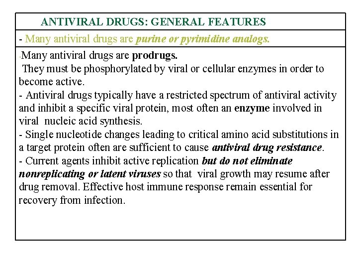 ANTIVIRAL DRUGS: GENERAL FEATURES - Many antiviral drugs are purine or pyrimidine analogs. -Many