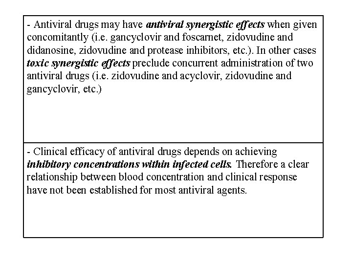 - Antiviral drugs may have antiviral synergistic effects when given concomitantly (i. e. gancyclovir