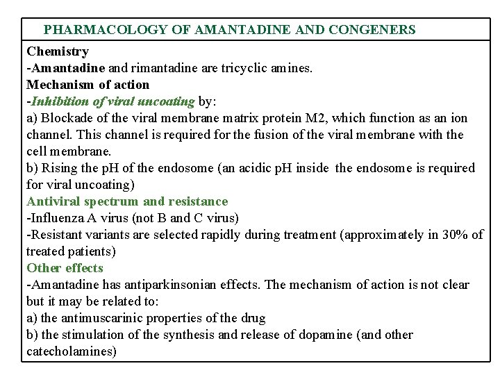 PHARMACOLOGY OF AMANTADINE AND CONGENERS Chemistry -Amantadine and rimantadine are tricyclic amines. Mechanism of