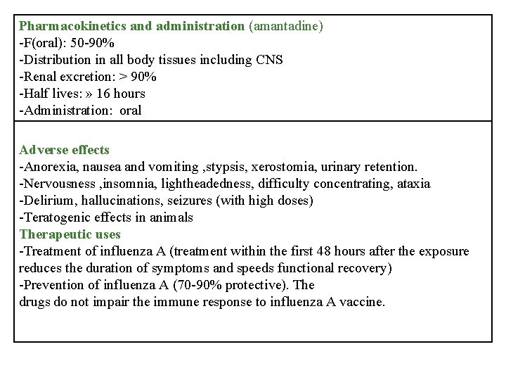 Pharmacokinetics and administration (amantadine) -F(oral): 50 -90% -Distribution in all body tissues including CNS