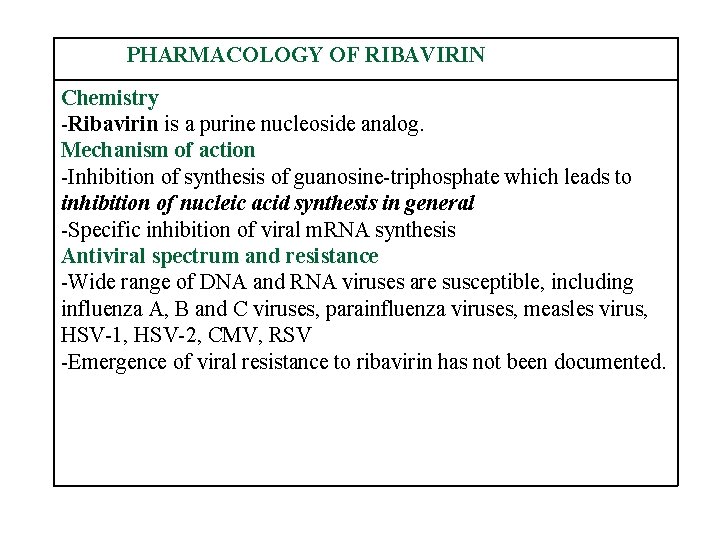 PHARMACOLOGY OF RIBAVIRIN Chemistry -Ribavirin is a purine nucleoside analog. Mechanism of action -Inhibition