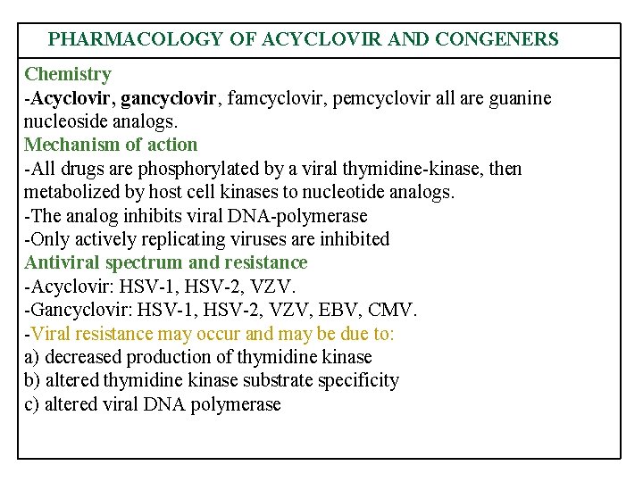 PHARMACOLOGY OF ACYCLOVIR AND CONGENERS Chemistry -Acyclovir, gancyclovir, famcyclovir, pemcyclovir all are guanine nucleoside