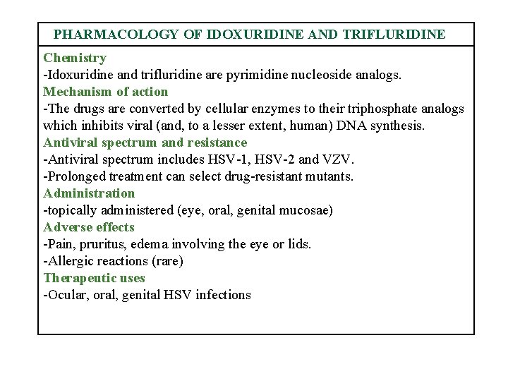 PHARMACOLOGY OF IDOXURIDINE AND TRIFLURIDINE Chemistry -Idoxuridine and trifluridine are pyrimidine nucleoside analogs. Mechanism