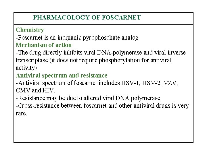 PHARMACOLOGY OF FOSCARNET Chemistry -Foscarnet is an inorganic pyrophosphate analog Mechanism of action -The