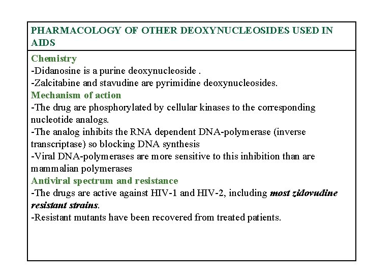 PHARMACOLOGY OF OTHER DEOXYNUCLEOSIDES USED IN AIDS Chemistry -Didanosine is a purine deoxynucleoside. -Zalcitabine