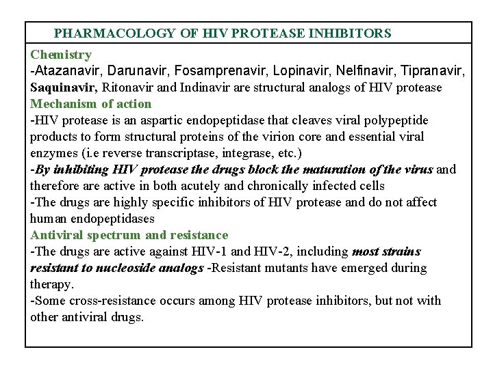 PHARMACOLOGY OF HIV PROTEASE INHIBITORS Chemistry -Atazanavir, Darunavir, Fosamprenavir, Lopinavir, Nelfinavir, Tipranavir, Saquinavir, Ritonavir