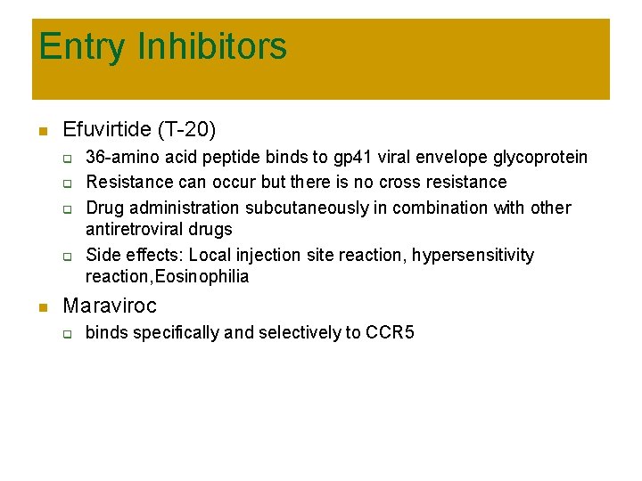 Entry Inhibitors n Efuvirtide (T-20) q q n 36 -amino acid peptide binds to