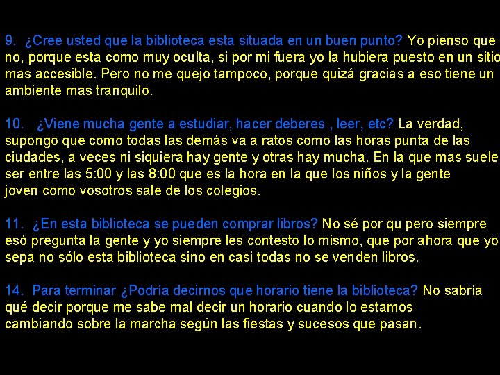 9. ¿Cree usted que la biblioteca esta situada en un buen punto? Yo pienso