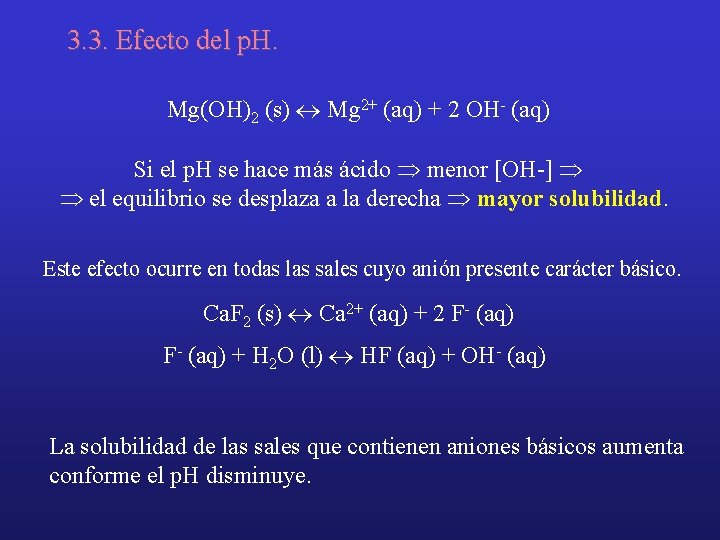 3. 3. Efecto del p. H. Mg(OH)2 (s) « Mg 2+ (aq) + 2