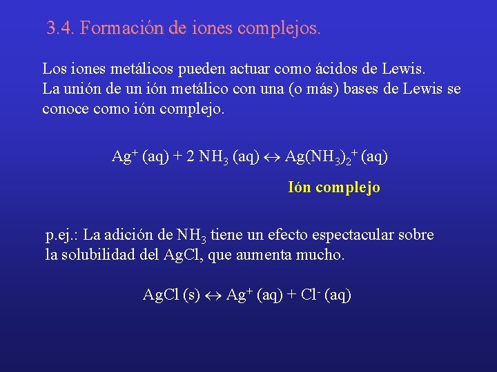 3. 4. Formación de iones complejos. Los iones metálicos pueden actuar como ácidos de