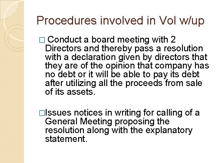 Procedures involved in Vol w/up � Conduct a board meeting with 2 Directors and