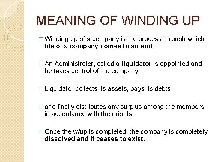 MEANING OF WINDING UP � Winding up of a company is the process through