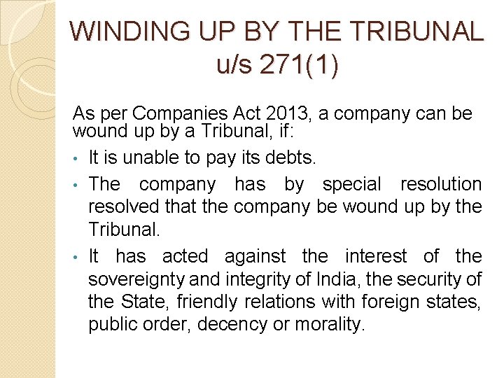 WINDING UP BY THE TRIBUNAL u/s 271(1) As per Companies Act 2013, a company