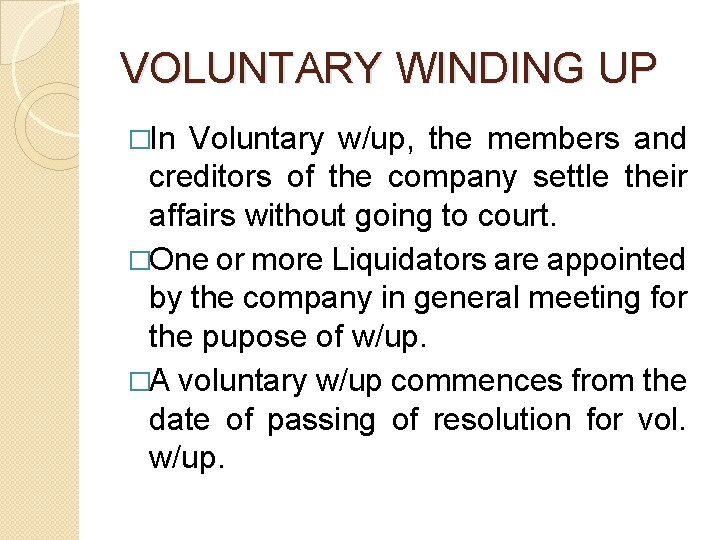 VOLUNTARY WINDING UP �In Voluntary w/up, the members and creditors of the company settle