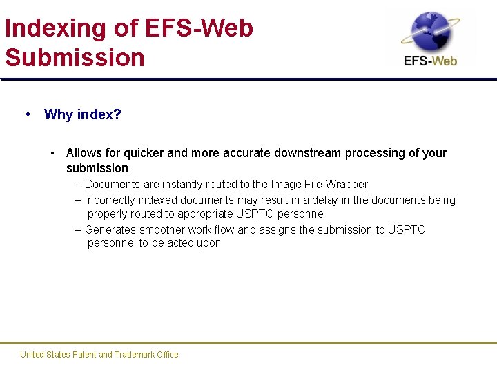 Indexing of EFS-Web Submission • Why index? • Allows for quicker and more accurate