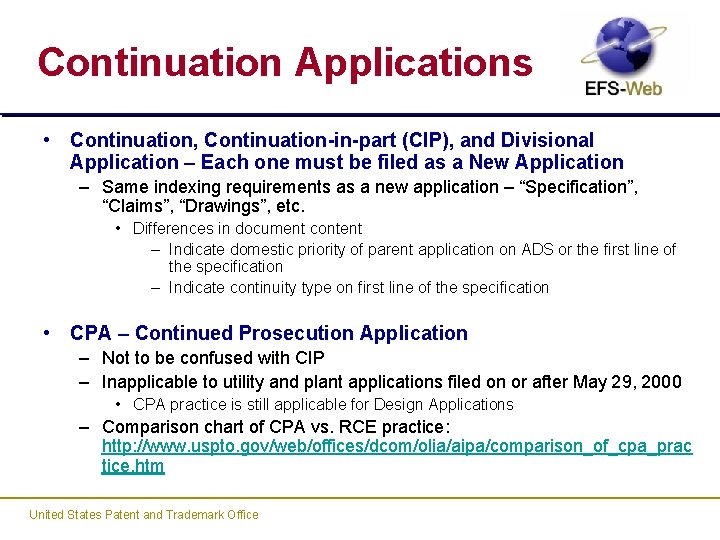Continuation Applications • Continuation, Continuation-in-part (CIP), and Divisional Application – Each one must be