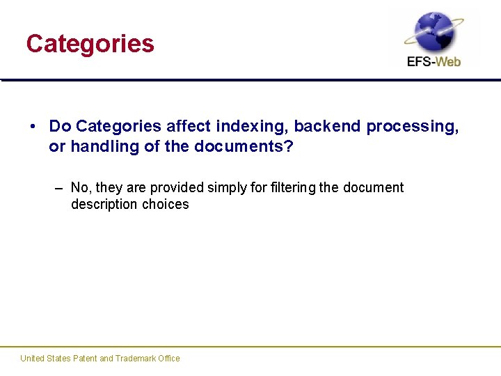 Categories • Do Categories affect indexing, backend processing, or handling of the documents? –