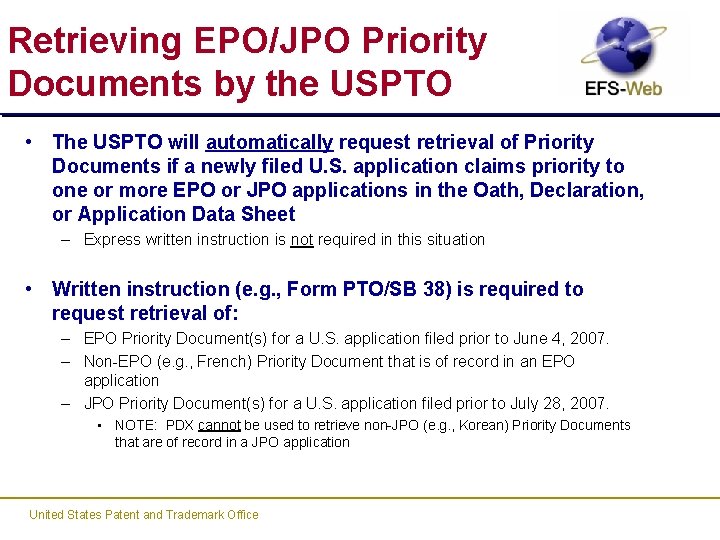 Retrieving EPO/JPO Priority Documents by the USPTO • The USPTO will automatically request retrieval