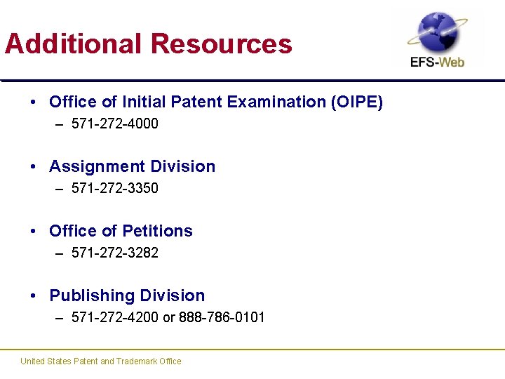Additional Resources • Office of Initial Patent Examination (OIPE) – 571 -272 -4000 •