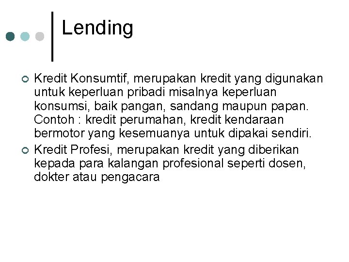 Lending ¢ ¢ Kredit Konsumtif, merupakan kredit yang digunakan untuk keperluan pribadi misalnya keperluan