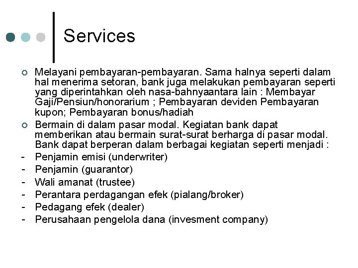 Services ¢ ¢ - Melayani pembayaran. Sama halnya seperti dalam hal menerima setoran, bank