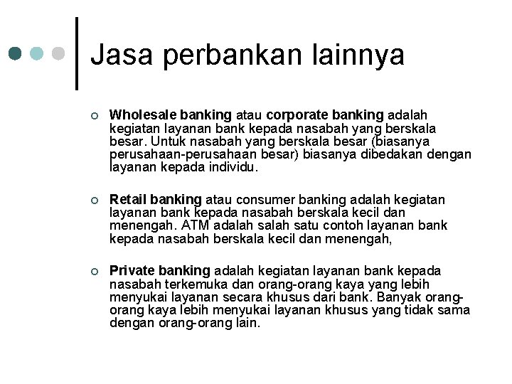 Jasa perbankan lainnya ¢ Wholesale banking atau corporate banking adalah kegiatan layanan bank kepada