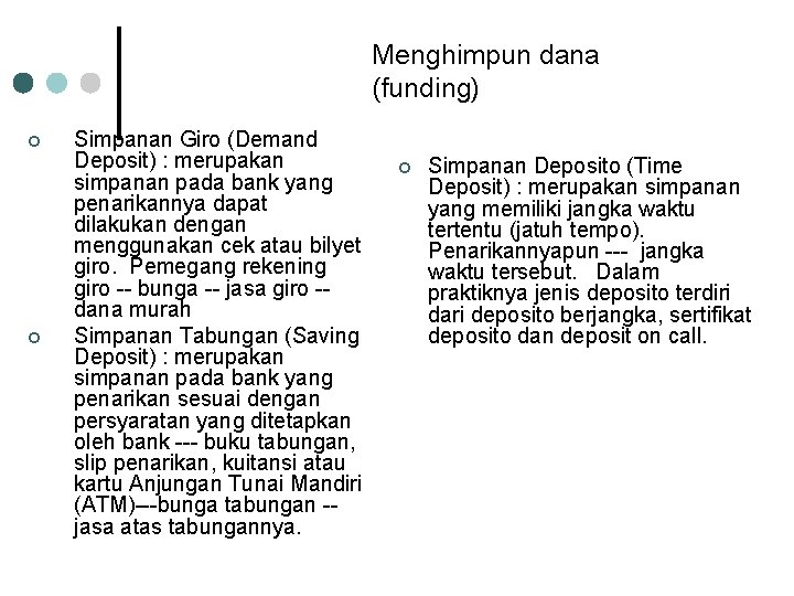 Menghimpun dana (funding) ¢ ¢ Simpanan Giro (Demand Deposit) : merupakan simpanan pada bank