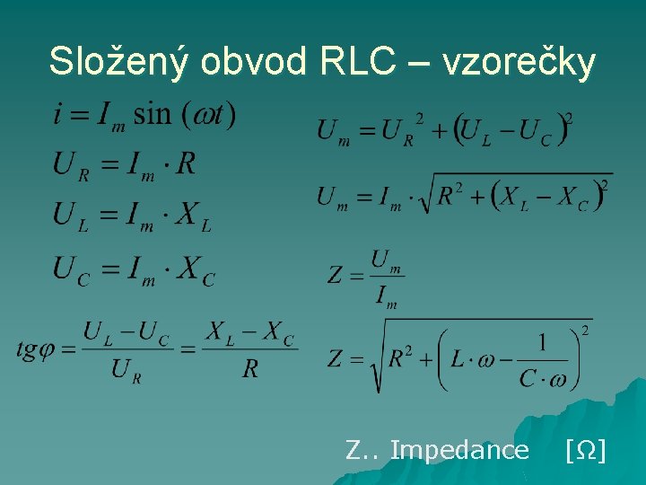 Složený obvod RLC – vzorečky Z. . Impedance [Ω] 