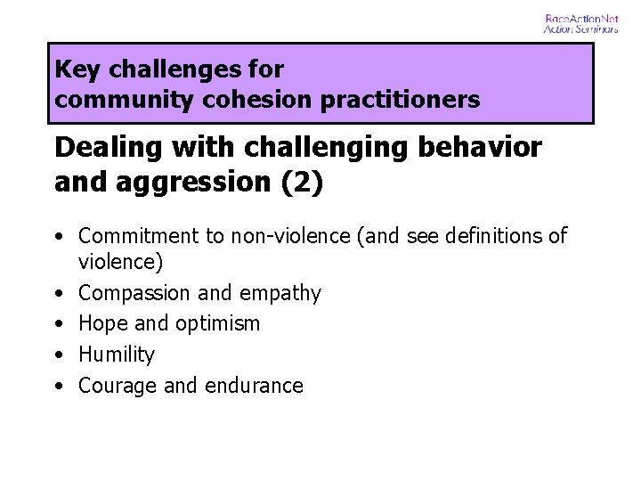 Key challenges for community cohesion practitioners Dealing with challenging behavior and aggression (2) •