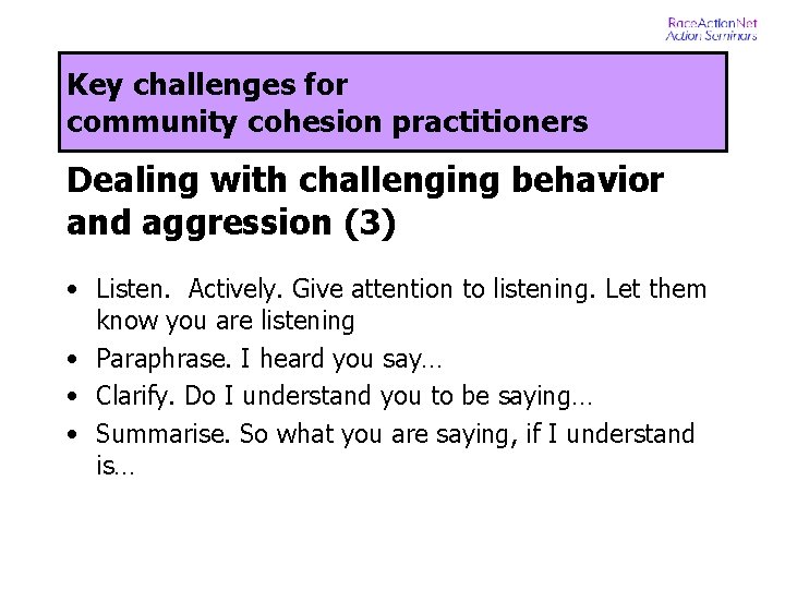 Key challenges for community cohesion practitioners Dealing with challenging behavior and aggression (3) •