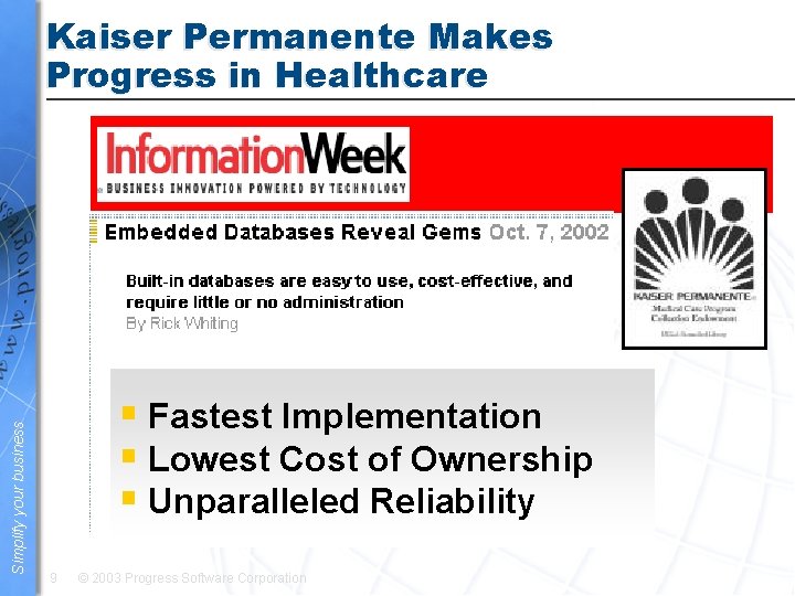 Simplify your business Kaiser Permanente Makes Progress in Healthcare § Fastest Implementation § Lowest