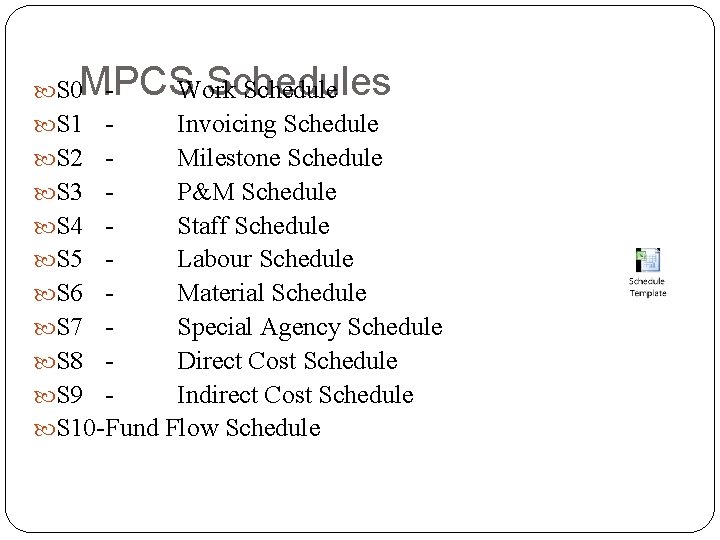 MPCS Schedules S 0 Work Schedule S 1 Invoicing Schedule S 2 Milestone Schedule MPCS Schedules S 0 Work Schedule S 1 Invoicing Schedule S 2 Milestone Schedule