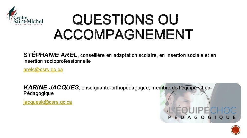 STÉPHANIE AREL, conseillère en adaptation scolaire, en insertion sociale et en insertion socioprofessionnelle arels@csrs.