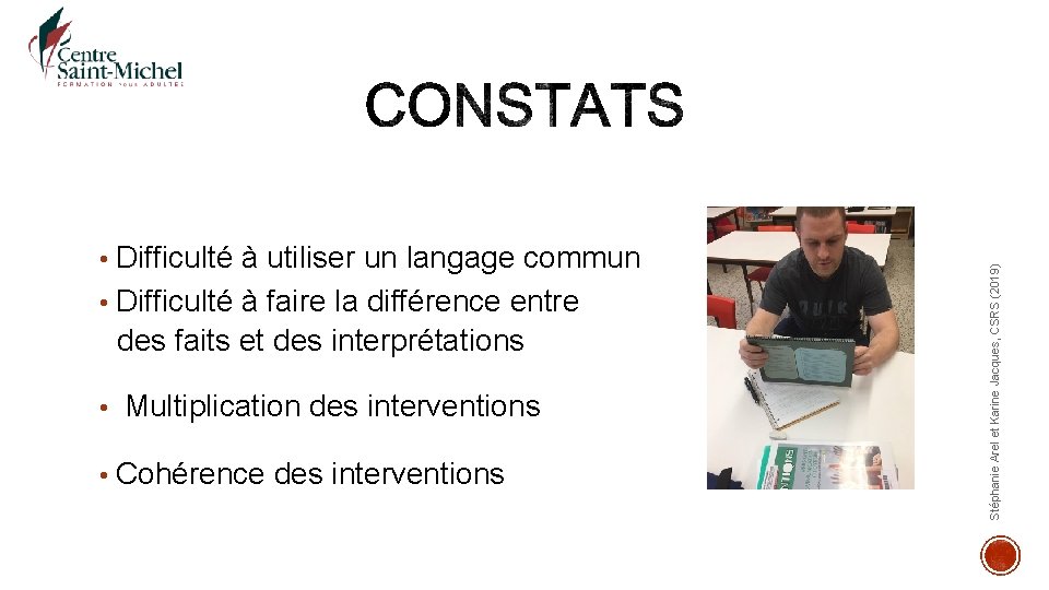  • Difficulté à faire la différence entre des faits et des interprétations •