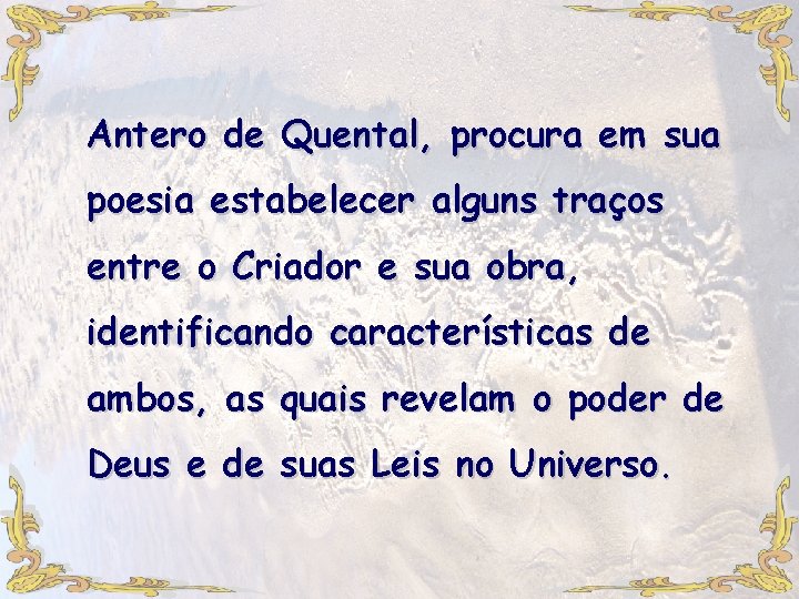 Antero de Quental, procura em sua poesia estabelecer alguns traços entre o Criador e