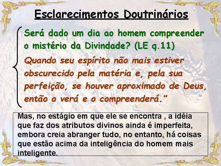 Esclarecimentos Doutrinários Será dado um dia ao homem compreender o mistério da Divindade? (LE