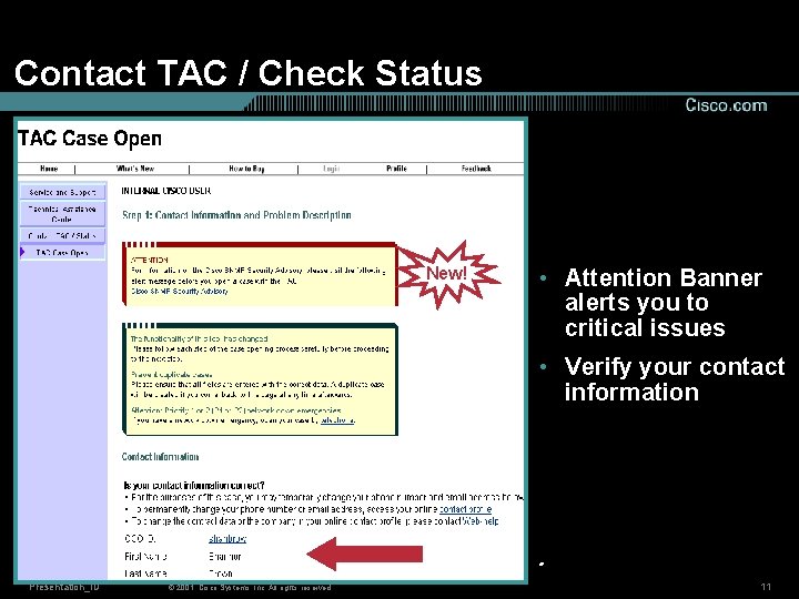 Contact TAC / Check Status New! • Attention Banner alerts you to critical issues