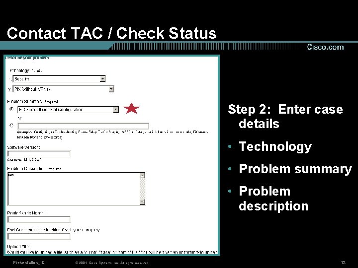 Contact TAC / Check Status Step 2: Enter case details • Technology • Problem