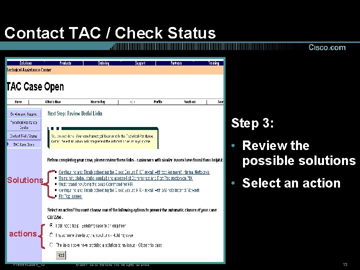 Contact TAC / Check Status Step 3: • Review the possible solutions Solutions •