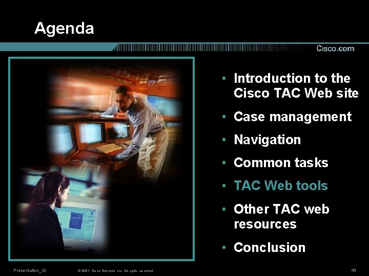 Agenda • Introduction to the Cisco TAC Web site • Case management • Navigation