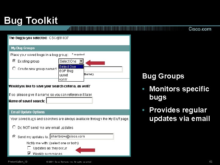 Bug Toolkit Bug Groups • Monitors specific bugs • Provides regular updates via email