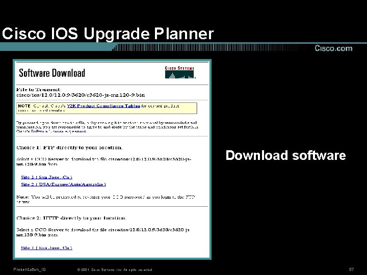 Cisco IOS Upgrade Planner Download software Presentation_ID © 2001, Cisco Systems, Inc. All rights