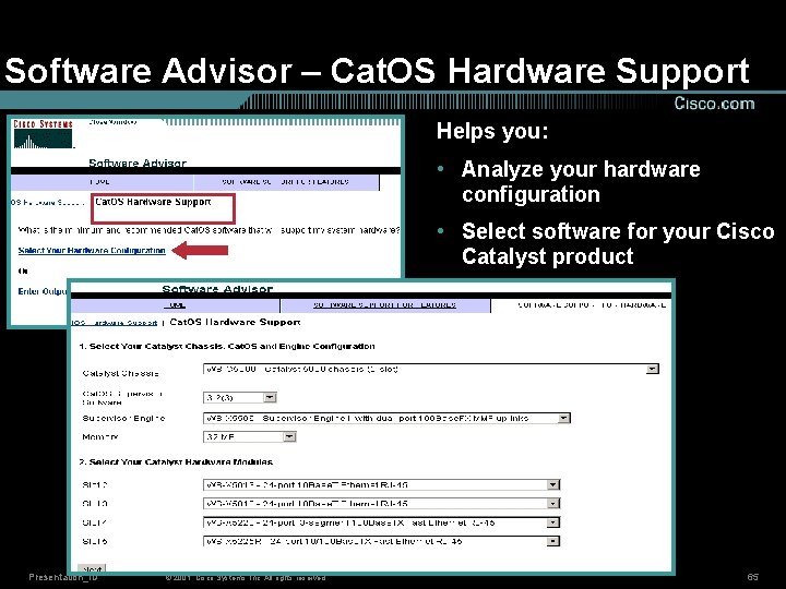 Software Advisor – Cat. OS Hardware Support Helps you: • Analyze your hardware configuration