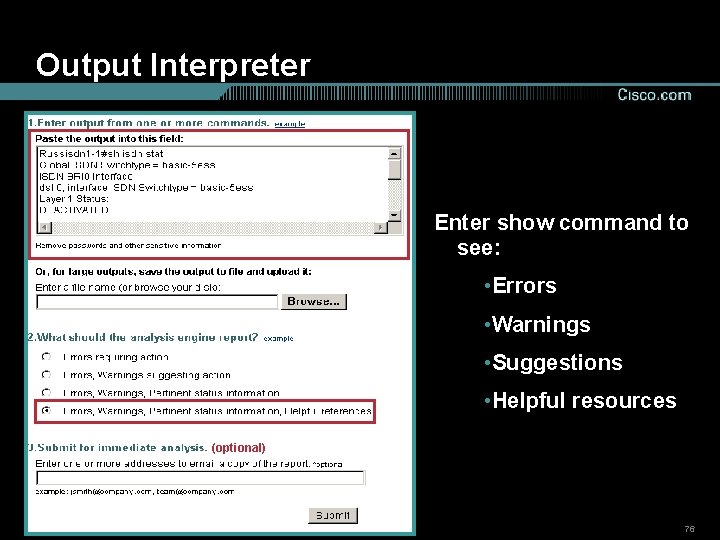 Output Interpreter Enter show command to see: • Errors • Warnings • Suggestions •