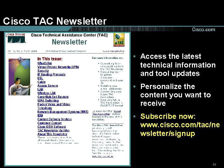 Cisco TAC Newsletter • Access the latest technical information and tool updates • Personalize